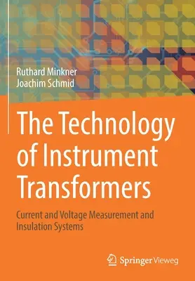 Technológia prístrojových transformátorov: Meranie prúdu a napätia a izolačné systémy - The Technology of Instrument Transformers: Current and Voltage Measurement and Insulation Systems