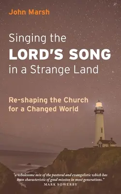 Spievanie Pánovej piesne v cudzej krajine: Preformovanie Cirkvi pre zmenený svet - Singing the Lord's Song in a Strange Land: Re-shaping the Church for a Changed World