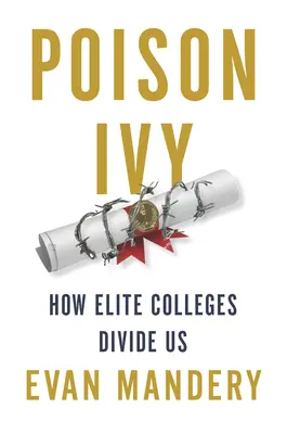 Jedovatý brečtan: Ako nás elitné vysoké školy rozdeľujú - Poison Ivy: How Elite Colleges Divide Us
