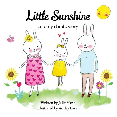 Little Sunshine, príbeh jediného dieťaťa - Little Sunshine, an only child's story