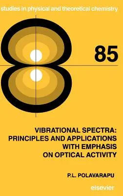 Vibračné spektrá: princípy a aplikácie s dôrazom na optickú aktivitu: Zväzok 85 - Vibrational Spectra: Principles and Applications with Emphasis on Optical Activity: Volume 85