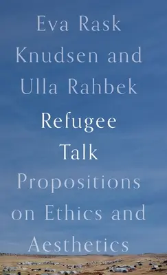Rozhovory s utečencami: Vydavateľské poznámky k etickým a estetickým otázkam - Refugee Talk: Propositions on Ethics and Aesthetics