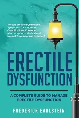 Erektilná dysfunkcia: Kompletný sprievodca na zvládnutie erektilnej dysfunkcie - Erectile Dysfunction: A Complete Guide to Manage Erectile Dysfunction