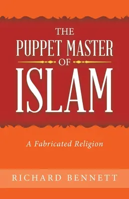 Bábkoherec islamu: Vymyslené náboženstvo - The Puppet Master of Islam: A Fabricated Religion