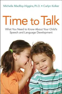 Čas na rozhovor: Čo potrebujete vedieť o vývoji reči a jazyka vášho dieťaťa - Time to Talk: What You Need to Know about Your Child's Speech and Language Development