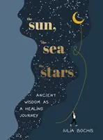 Slnko, more a hviezdy - staroveká múdrosť ako liečivá cesta - Sun, the Sea and the Stars - Ancient wisdom as a healing journey