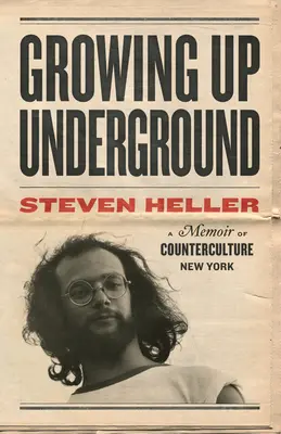 Growing Up Underground: Spomienky na kontrakultúru v New Yorku - Growing Up Underground: A Memoir of Counterculture New York