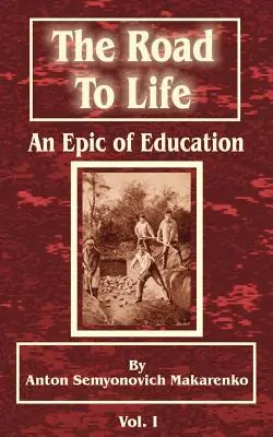 Cesta k životu: (Epos o výchove), prvá časť - The Road to Life: (An Epic of Education), Part One