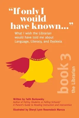 Keby som len vedel...: Čo by som si prial, aby mi knihovník povedal o jazyku, gramotnosti a dyslexii - If Only I Would Have Known...: What I wish the Librarian would have told me about Language, Literacy, and Dyslexia