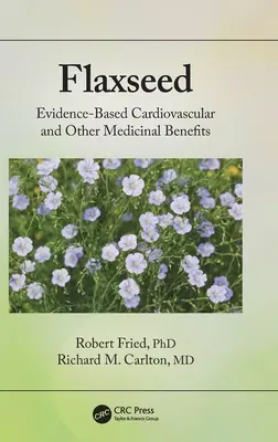 Ľanové semienko: Ľanové semeno: kardiovaskulárne a iné liečivé účinky založené na dôkazoch - Flaxseed: Evidence-Based Cardiovascular and Other Medicinal Benefits