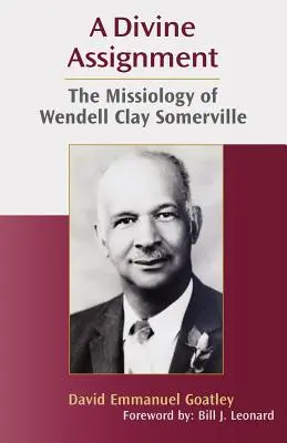 Božské poslanie: Misiológia Wendella Claya Somervilla - A Divine Assignment: The Missiology of Wendell Clay Somerville