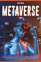 Metaverse: Kryptomena, NFT (non-fungible tokens) Crypto Art, Bitcoin, Virtual L - Metaverse: A Beginner's Guide to Investing in Metaverse; Cryptocurrency, NFT (non-fungible tokens) Crypto Art, Bitcoin, Virtual L