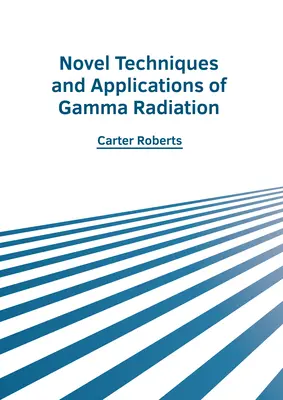 Nové techniky a aplikácie gama žiarenia - Novel Techniques and Applications of Gamma Radiation