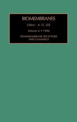 Transmembránové receptory a kanály: Zväzok 6 - Transmembrane Receptors and Channels: Volume 6