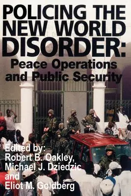Policajná činnosť v súvislosti s novým svetovým neporiadkom: Mierové operácie a verejná bezpečnosť - Policing the New World Disorder: Peace Operations and Public Security