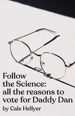 Nasledujte vedu: všetky dôvody, prečo voliť Daddyho Dana - Follow the Science: all the reasons to vote for Daddy Dan