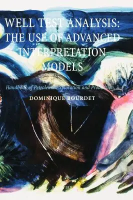 Analýza testov studní: The Use of Advanced Interpretation Models Volume 3 - Well Test Analysis: The Use of Advanced Interpretation Models Volume 3