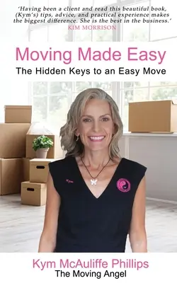 Jednoduché sťahovanie: Skryté kľúče k jednoduchému sťahovaniu - Moving Made Easy: The Hidden Keys to an Easy Move