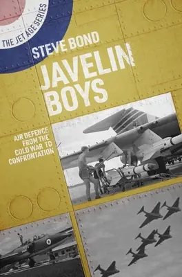 Javelin Boys: Vzdušná obrana od studenej vojny po konfrontáciu - Javelin Boys: Air Defence from the Cold War to Confrontation
