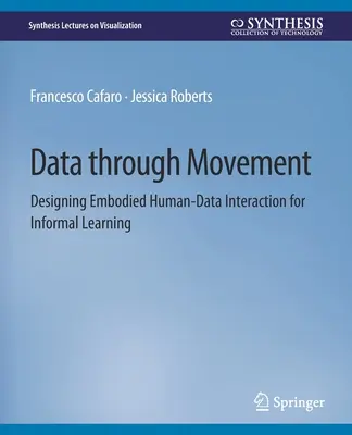 Dáta pohybom - navrhovanie stelesnenej interakcie medzi človekom a údajmi pre neformálne vzdelávanie - Data through Movement - Designing Embodied Human-Data Interaction for Informal Learning