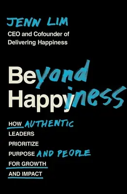 Za hranicami šťastia: Ako autentickí lídri uprednostňujú cieľ a ľudí, aby dosiahli rast a vplyv - Beyond Happiness: How Authentic Leaders Prioritize Purpose and People for Growth and Impact