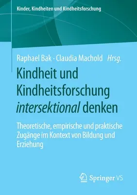 Intersekcionálne myslenie vo výskume detstva a mládeže: teoretické, empirické a praktické prístupy v kontexte vzdelávania a výchovy - Kindheit Und Kindheitsforschung Intersektional Denken: Theoretische, Empirische Und Praktische Zugnge Im Kontext Von Bildung Und Erziehung