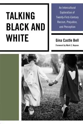 Hovoriť čiernobielo: Interkultúrny výskum rasizmu, predsudkov a vnímania v dvadsiatom prvom storočí - Talking Black and White: An Intercultural Exploration of Twenty-First-Century Racism, Prejudice, and Perception