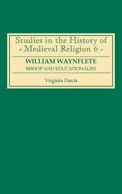 William Waynflete: Biskup a pedagóg - William Waynflete: Bishop and Educationalist