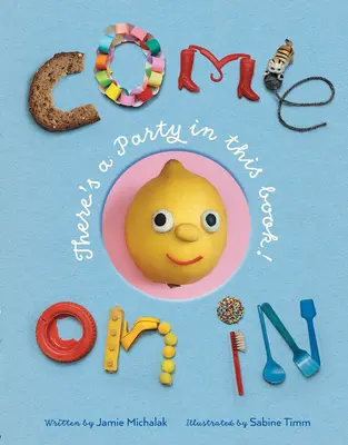 Poď ďalej: V tejto knihe je párty! - Come on in: There's a Party in This Book!