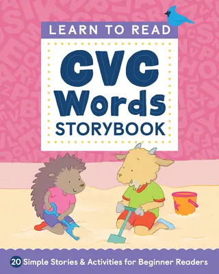 Naučte sa čítať: Vychovávame deti k čítaniu a písaniu: CVC Words Storybook: 20 jednoduchých príbehov a aktivít pre začínajúcich čitateľov - Learn to Read: CVC Words Storybook: 20 Simple Stories & Activities for Beginner Readers