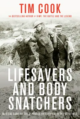 Záchrancovia života a zlodeji tiel: Lekárska starostlivosť a boj o prežitie vo Veľkej vojne - Lifesavers and Body Snatchers: Medical Care and the Struggle for Survival in the Great War