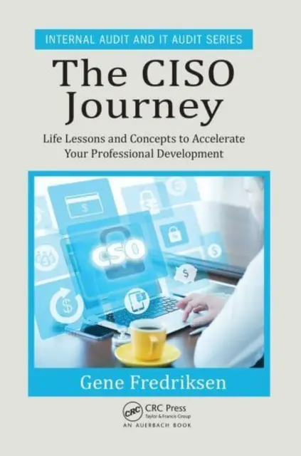 Cesta Ciso: Životné lekcie a koncepty na urýchlenie vášho profesionálneho rozvoja - The Ciso Journey: Life Lessons and Concepts to Accelerate Your Professional Development