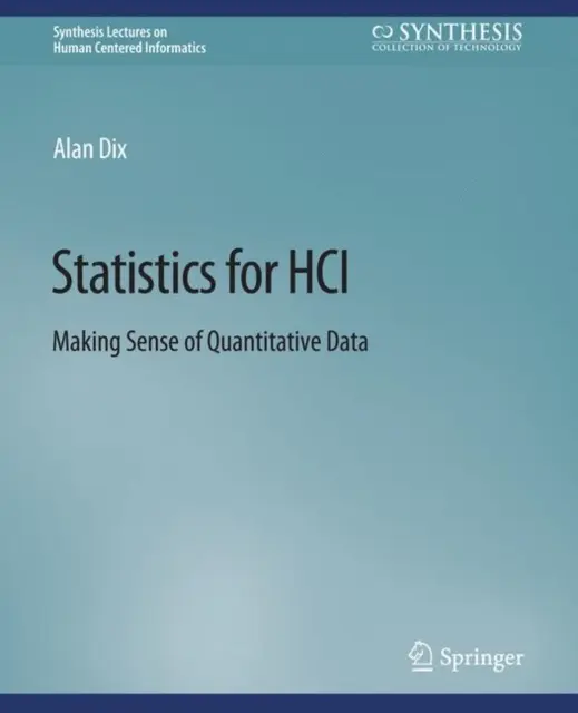 Štatistika pre HCI - zmysel kvantitatívnych údajov - Statistics for HCI - Making Sense of Quantitative Data