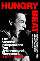 Hungry Beat - Škótske nezávislé popové undergroundové hnutie (1977-1984) - Hungry Beat - The Scottish Independent Pop Underground Movement (1977-1984)