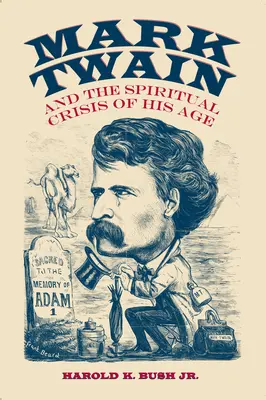 Mark Twain a duchovná kríza jeho veku - Mark Twain and the Spiritual Crisis of His Age