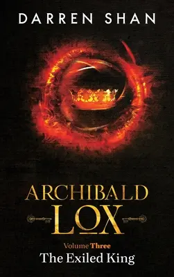 Archibald Lox 3. diel: Vyhnaný kráľ - Archibald Lox Volume 3: The Exiled King