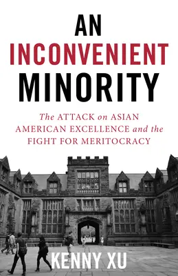 Nepohodlná menšina: Prípad prijatia na Harvard a útok na ázijsko-americkú excelentnosť - An Inconvenient Minority: The Harvard Admissions Case and the Attack on Asian American Excellence
