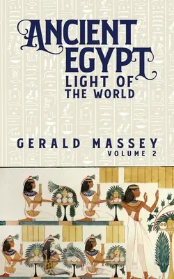 Staroveký Egypt Svetlo sveta 2. zväzok - Ancient Egypt Light Of The World Vol 2