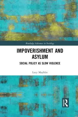 Ochudobnenie a azyl: sociálna politika ako pomalé násilie - Impoverishment and Asylum: Social Policy as Slow Violence
