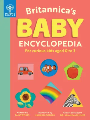 Britannica's Baby Encyclopedia: Pre zvedavé deti od 0 do 3 rokov - Britannica's Baby Encyclopedia: For Curious Kids Ages 0 to 3