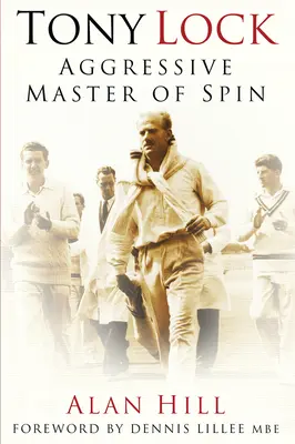 Tony Lock: Agresívny majster spinu - Tony Lock: Aggressive Master of Spin