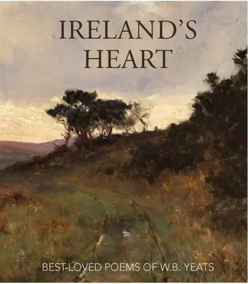 Srdce Írska: Yeats: Najobľúbenejšie básne W. B. Yeatsa - Ireland's Heart: Best-Loved Poems of W.B. Yeats