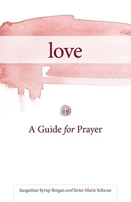 Láska: Príručka pre modlitbu - Love: A Guide for Prayer