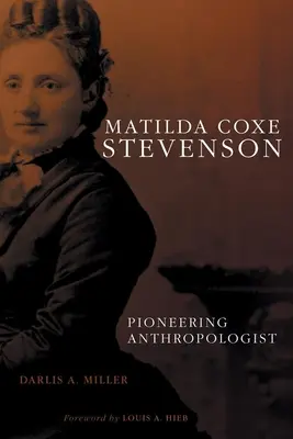 Matilda Coxe Stevensonová: Coxe Stevensonová, priekopníčka antropológie - Matilda Coxe Stevenson: Pioneering Anthropologist