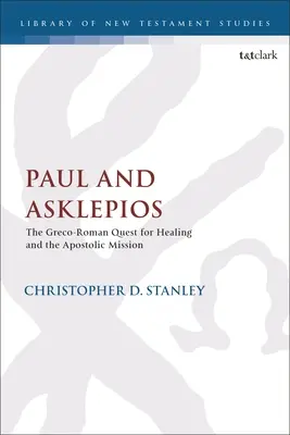 Pavol a Asklepios: Aleppios: grécko-rímske hľadanie uzdravenia a apoštolská misia - Paul and Asklepios: The Greco-Roman Quest for Healing and the Apostolic Mission