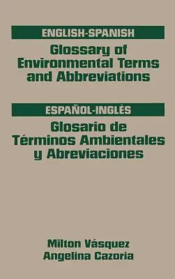 Slovník environmentálnych pojmov a skratiek, anglicko-španielsky - Glossary of Environmental Terms and Abbreviations, English-Spanish