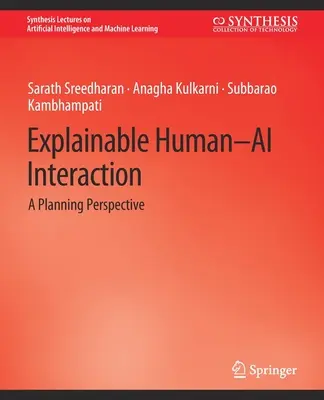 Vysvetliteľná interakcia človeka s umelou inteligenciou - perspektíva plánovania - Explainable Human-AI Interaction - A Planning Perspective