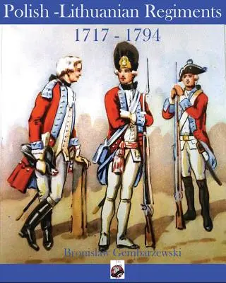 Poľsko-litovské pluky 1717-1794 - Polish-Lithuanian Regiments 1717-1794