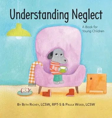 Porozumieť zanedbávaniu: Kniha pre malé deti - Understanding Neglect: A Book for Young Children