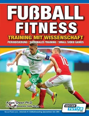 Fuball Fitness Training mit Wissenschaft: Periodizácia - Sezónny tréning - Malostranské hry - Fuball Fitness Training mit Wissenschaft - Periodisierung - Saisonales Training - Small Sided Games